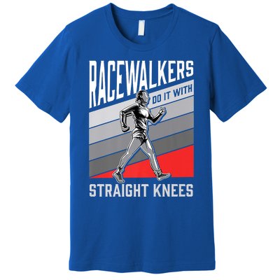 Racewalkers Do It With Straight Knees Meaningful Gift National Walking Day Meani Premium T-Shirt