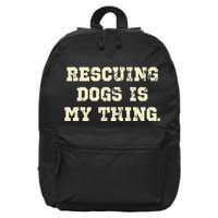 Rescuing Dogs Is My Thing Dog Lover 16 in Basic Backpack