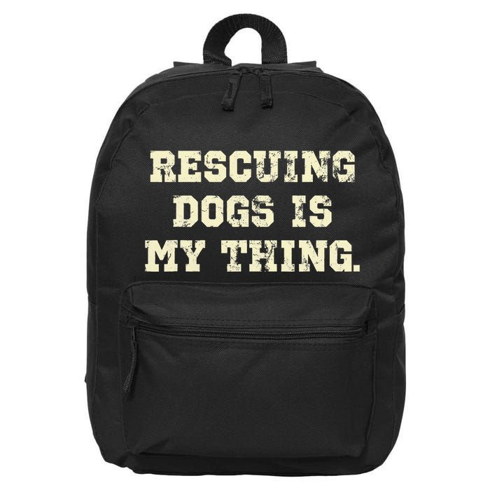 Rescuing Dogs Is My Thing Dog Lover 16 in Basic Backpack