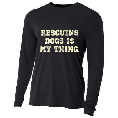 Rescuing Dogs Is My Thing Dog Lover Cooling Performance Long Sleeve Crew