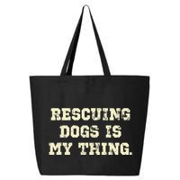 Rescuing Dogs Is My Thing Dog Lover 25L Jumbo Tote