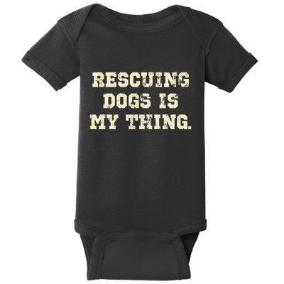 Rescuing Dogs Is My Thing Dog Lover Baby Bodysuit