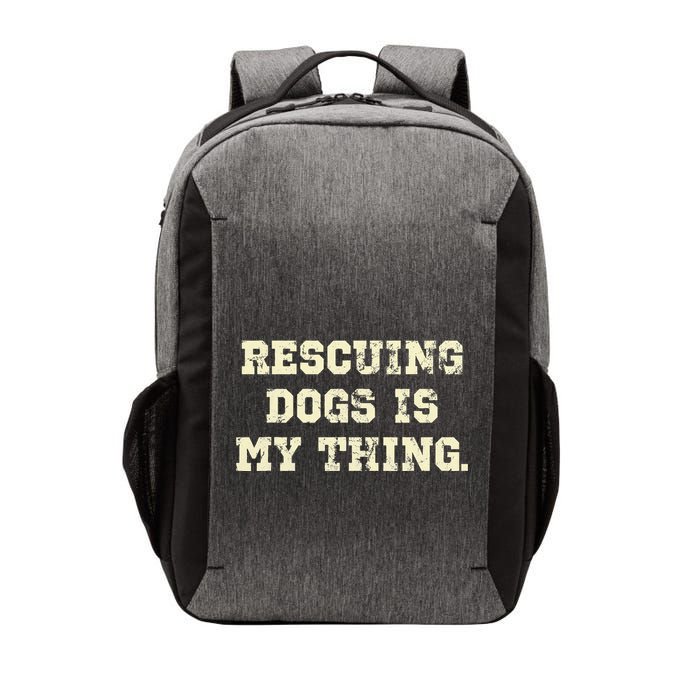 Rescuing Dogs Is My Thing Dog Lover Vector Backpack