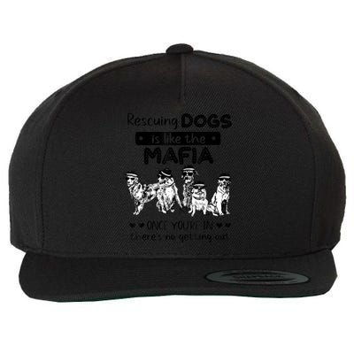 Rescuing Dogs Is Like The Mafia Dog Rescue Dog Lover Wool Snapback Cap