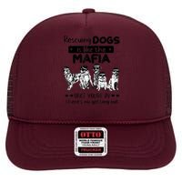 Rescuing Dogs Is Like The Mafia Dog Rescue Dog Lover High Crown Mesh Back Trucker Hat