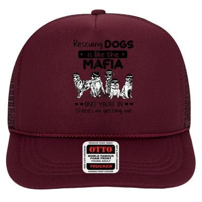 Rescuing Dogs Is Like The Mafia Dog Rescue Dog Lover High Crown Mesh Back Trucker Hat