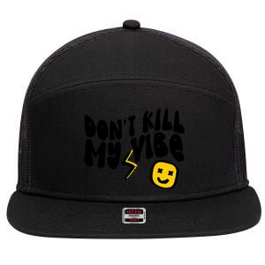 Retro Dont Kill My Vibe Hippie Gift 7 Panel Mesh Trucker Snapback Hat