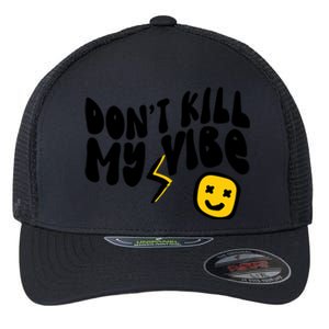 Retro Dont Kill My Vibe Hippie Gift Flexfit Unipanel Trucker Cap