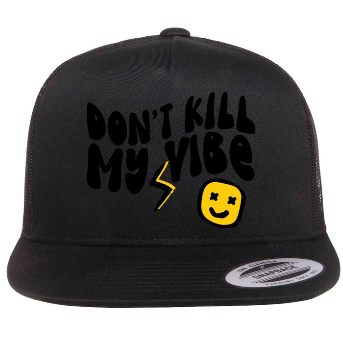 Retro Dont Kill My Vibe Hippie Gift Flat Bill Trucker Hat