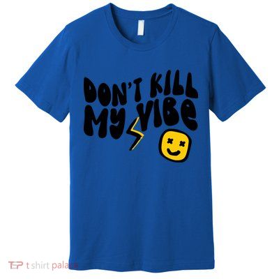 Retro Dont Kill My Vibe Hippie Gift Premium T-Shirt