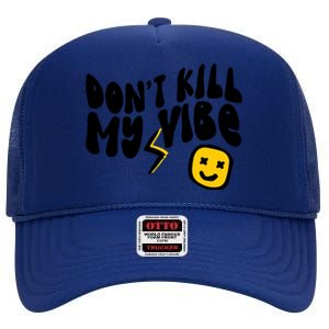 Retro Dont Kill My Vibe Hippie Gift High Crown Mesh Back Trucker Hat