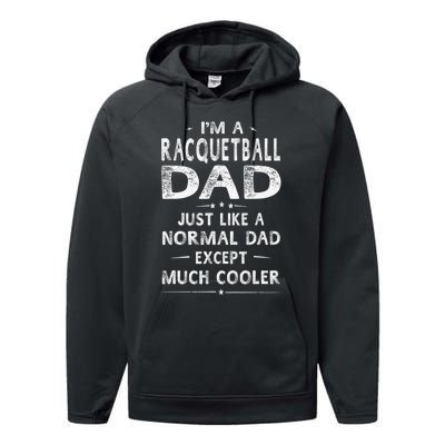 Racquetball Dad Like A Normal Dad Except Much Cooler Funny Performance Fleece Hoodie