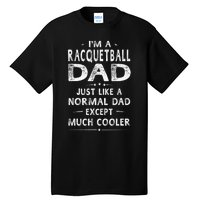 Racquetball Dad Like A Normal Dad Except Much Cooler Funny Tall T-Shirt