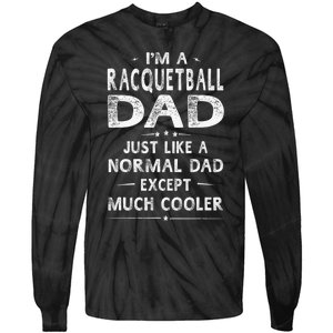 Racquetball Dad Like A Normal Dad Except Much Cooler Funny Tie-Dye Long Sleeve Shirt