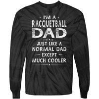 Racquetball Dad Like A Normal Dad Except Much Cooler Funny Tie-Dye Long Sleeve Shirt