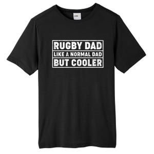 Rugby Dad Like A Normal Dad But Cooler Rugby Fathers Day Meaningful Gift Tall Fusion ChromaSoft Performance T-Shirt