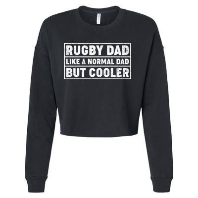 Rugby Dad Like A Normal Dad But Cooler Rugby Fathers Day Meaningful Gift Cropped Pullover Crew