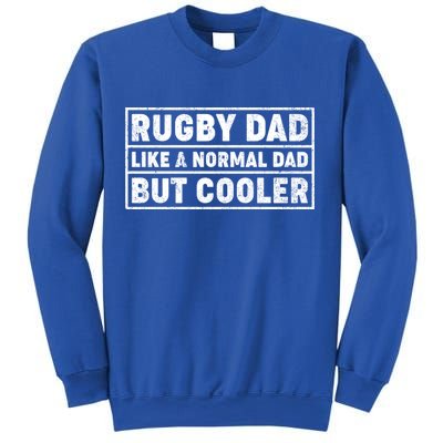 Rugby Dad Like A Normal Dad But Cooler Rugby Fathers Day Meaningful Gift Sweatshirt