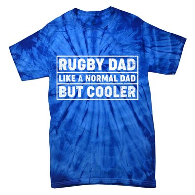 Rugby Dad Like A Normal Dad But Cooler Rugby Fathers Day Meaningful Gift Tie-Dye T-Shirt