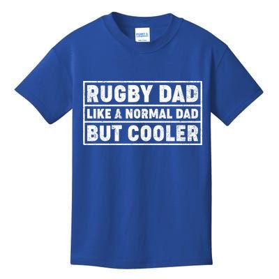 Rugby Dad Like A Normal Dad But Cooler Rugby Fathers Day Meaningful Gift Kids T-Shirt