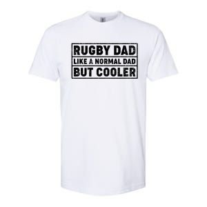 Rugby Dad Like A Normal Dad But Cooler Rugby Fathers Day Meaningful Gift Softstyle CVC T-Shirt