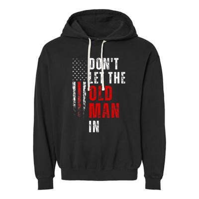 Retro DonT Let The Old Man In Vintage American Flag Garment-Dyed Fleece Hoodie