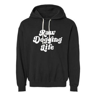 Raw Dogging Life Funny Meme Design Garment-Dyed Fleece Hoodie