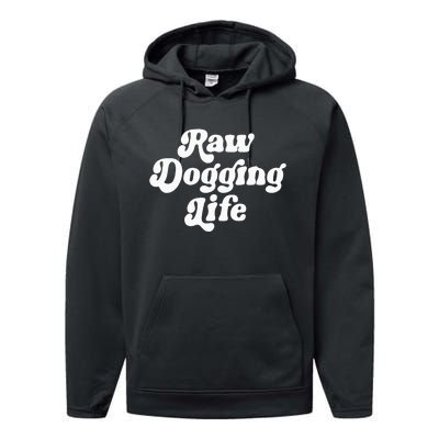 Raw Dogging Life Funny Meme Design Performance Fleece Hoodie