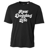 Raw Dogging Life Funny Meme Design Cooling Performance Crew T-Shirt