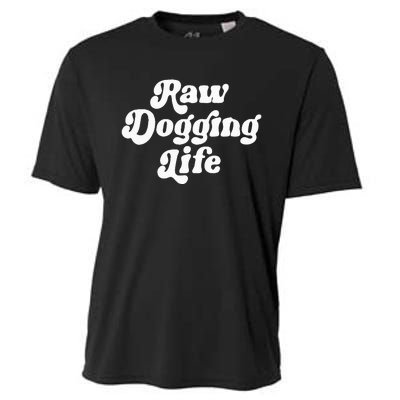 Raw Dogging Life Funny Meme Design Cooling Performance Crew T-Shirt