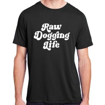 Raw Dogging Life Funny Meme Design Adult ChromaSoft Performance T-Shirt