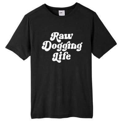 Raw Dogging Life Funny Meme Design Tall Fusion ChromaSoft Performance T-Shirt