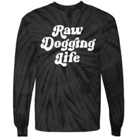 Raw Dogging Life Funny Meme Design Tie-Dye Long Sleeve Shirt