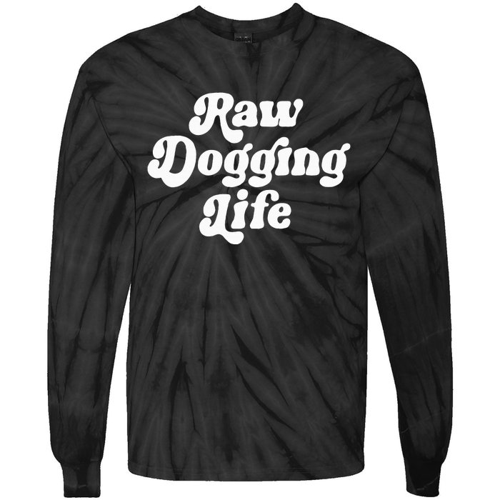 Raw Dogging Life Funny Meme Design Tie-Dye Long Sleeve Shirt