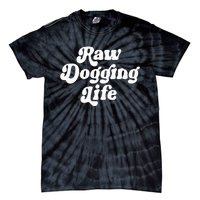 Raw Dogging Life Funny Meme Design Tie-Dye T-Shirt