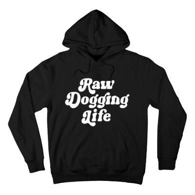 Raw Dogging Life Funny Meme Design Tall Hoodie