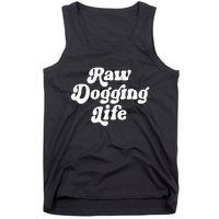 Raw Dogging Life Funny Meme Design Tank Top