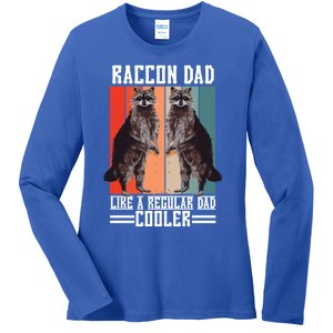 Raccon Dad Like A Regular Dad Cooler Gift Ladies Long Sleeve Shirt