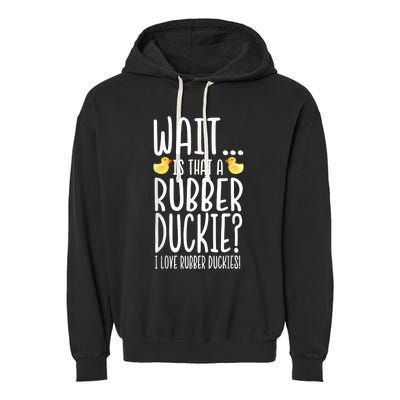 Rubber Duck Lover I Love Rubber Duckies Garment-Dyed Fleece Hoodie