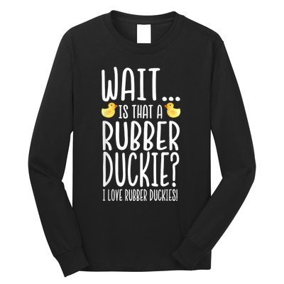 Rubber Duck Lover I Love Rubber Duckies Long Sleeve Shirt