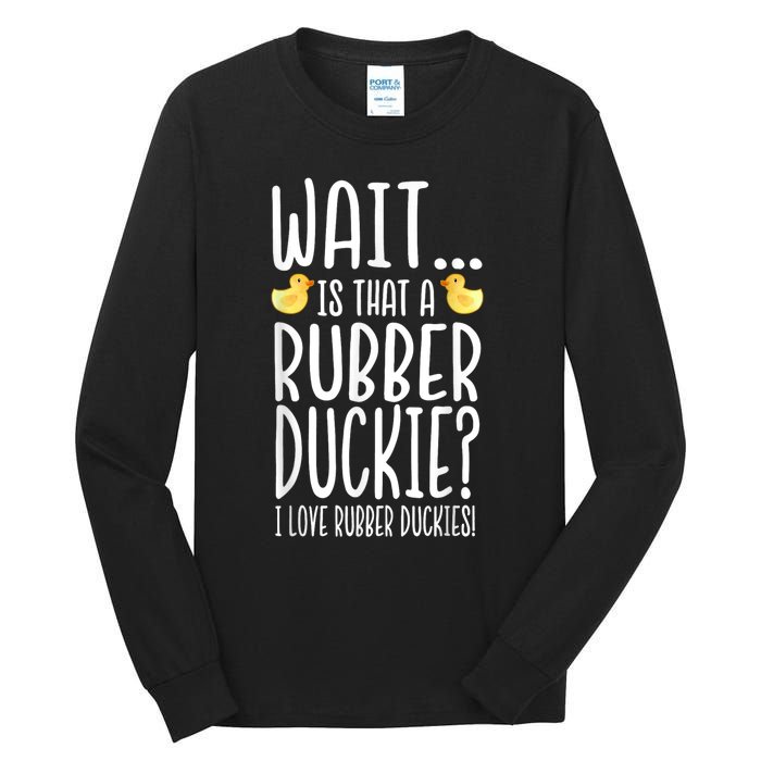 Rubber Duck Lover I Love Rubber Duckies Tall Long Sleeve T-Shirt