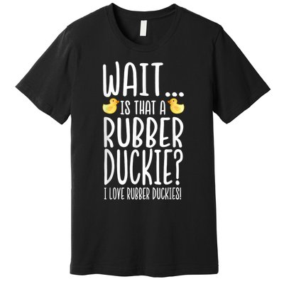 Rubber Duck Lover I Love Rubber Duckies Premium T-Shirt