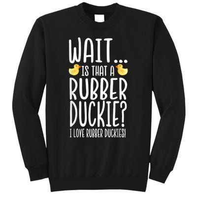 Rubber Duck Lover I Love Rubber Duckies Tall Sweatshirt