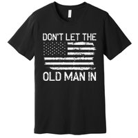 Retro Don't let the old man in vintage American Flag Premium T-Shirt