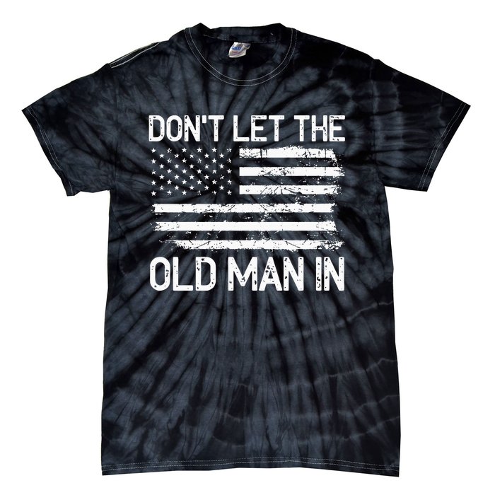 Retro Don't let the old man in vintage American Flag Tie-Dye T-Shirt