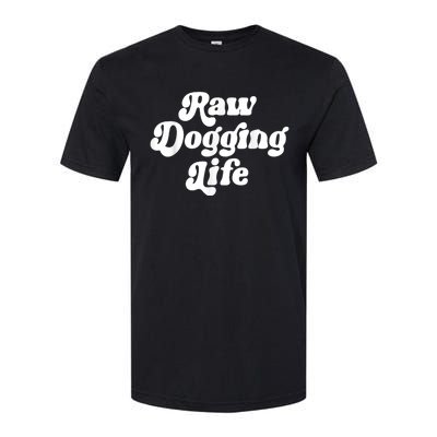 Raw Dogging Life Softstyle CVC T-Shirt