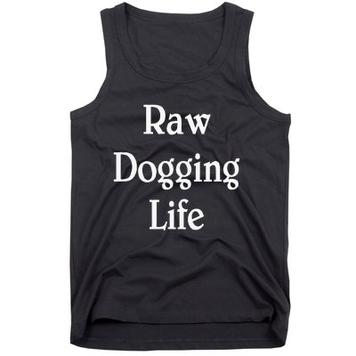 Raw Dogging Life Tank Top