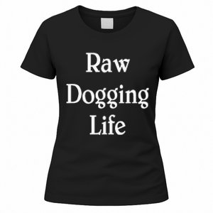 Raw Dogging Life Women's T-Shirt