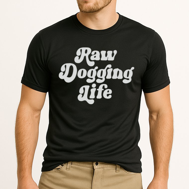 Raw Dogging Life Performance Shirt