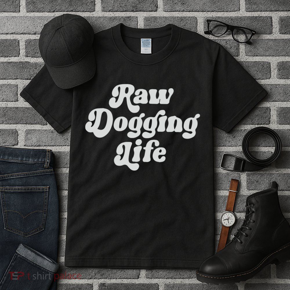 Raw Dogging Life Tall T-Shirt